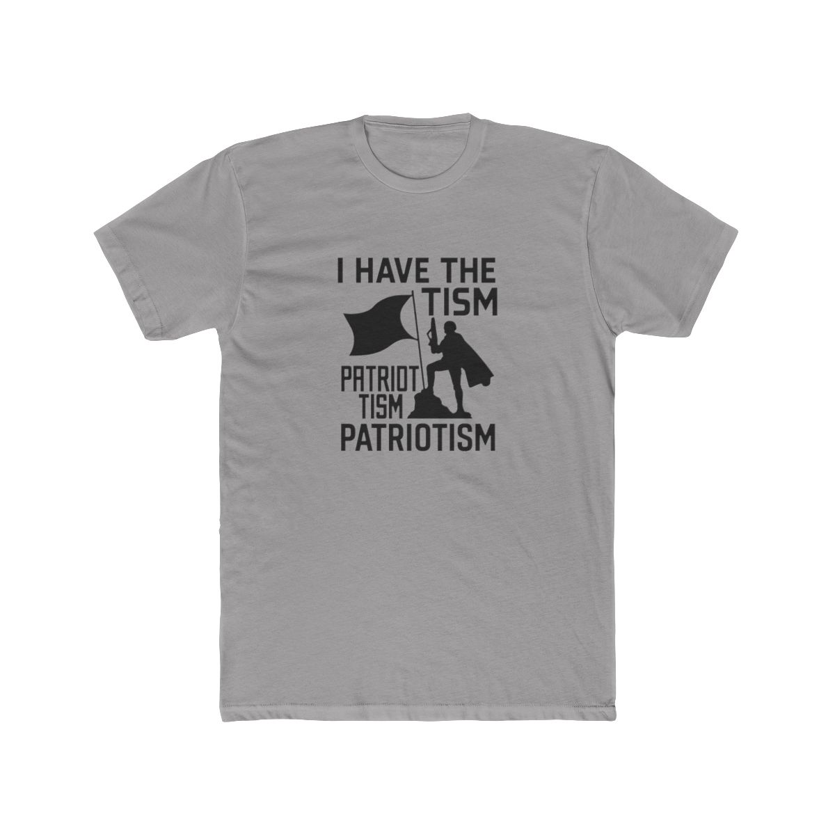 I Have the Patriotism in Black Bold T Shirt