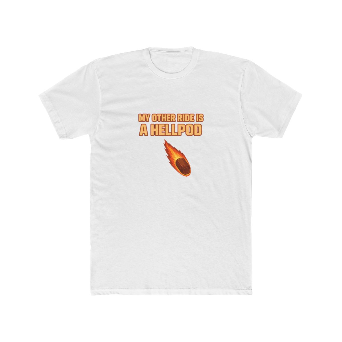 My other ride is a hellpod (orange) T-Shirt